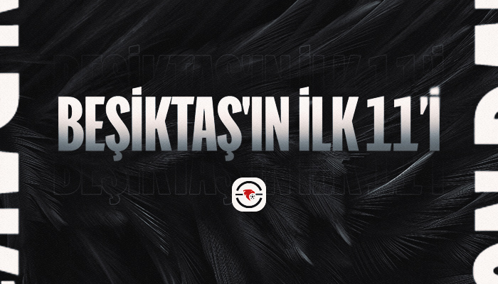 Beşiktaş’ın Fenerbahçe maçı ilk 11’i belli oldu!
